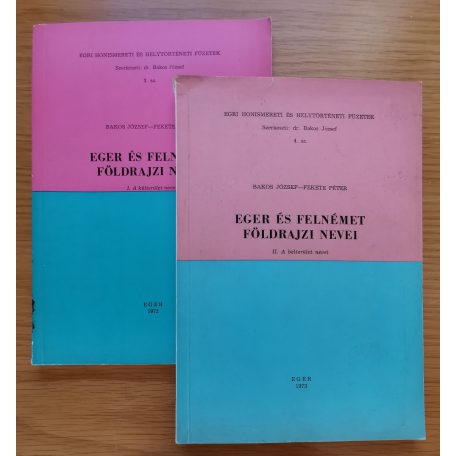 Bakos József: Eger és Felnémet földrajzi nevei I-II.