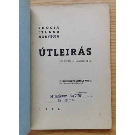 Hidegkúti Mihály, p.: Skócia, Izland, Norvégia. Útleírás. 1938. julius 14 – augusztus 22.