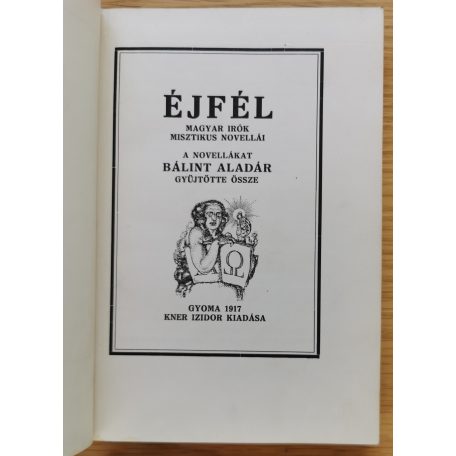 Bálint Aladár (gyüjtötte): Éjfél (Magyar Írók Misztikus Novellái)