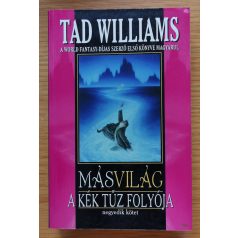 Tad Williams: Másvilág IV.- A kék tűz folyója II.