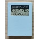 Székely János: Könyvek között - Gondolatok könyvekről, olvasásról, tanulásról, nyomdászatról (minikönyv)
