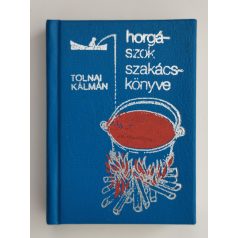Tolnai Kálmán: Horgászok szakácskönyve (minikönyv)