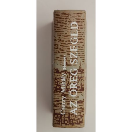 Cserzy Mihály: Az öreg Szeged (minikönyv)