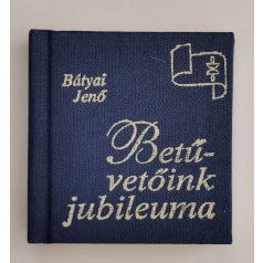 Bátyai Jenő: Betűvetőink jubileuma (minikönyv)