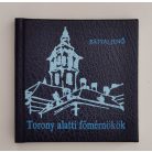 Bátyai Jenő: Torony alatti főmérnökök (minikönyv)