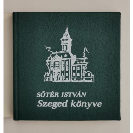 Sőtér István: Szeged könyve (minikönyv)