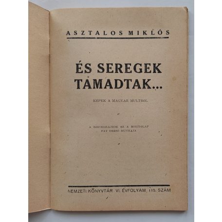 Asztalos Miklós: És seregek támadtak... Képek a magyar multból. Nemzeti könyvtár. VI. évf. 115. sz.