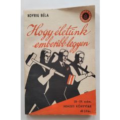   Kovrig Béla: Hogy életünk emberibb legyen. Nemzeti könyvtár. II. évf. 28-29. sz.