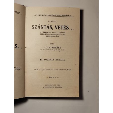 Tóth Mihály: Szántás, vetés... "Gyakorlati pedagógia kézikönyvtára" III. kötet 