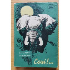 Széchenyi Zsigmond: Csui!...I-II.