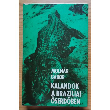 Molnár Gábor: Kalandok a braziliai őserdőben