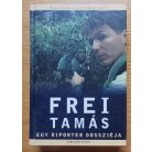 Frei Tamás: Egy riporter dossziéja