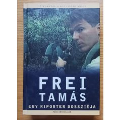 Frei Tamás: Egy riporter dossziéja