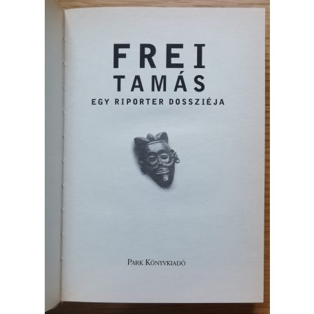 Frei Tamás: Egy riporter dossziéja