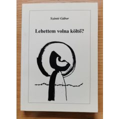 Szántó Gábor: Lehettem volna költő? (Dedikált!)