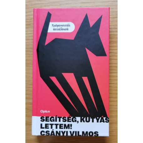 Csányi Vilmos: Segítség, kutyás lettem 