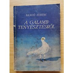 Bangó Ferenc: A galamb tenyésztésről
