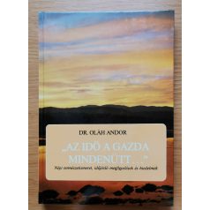 Oláh Andor, Dr: "Az idő a gazda mindenütt..."