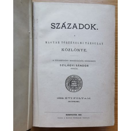 Szilágyi Sándor (szerk): Századok (A Magyar Történelmi Társulat Közlönye) 1882