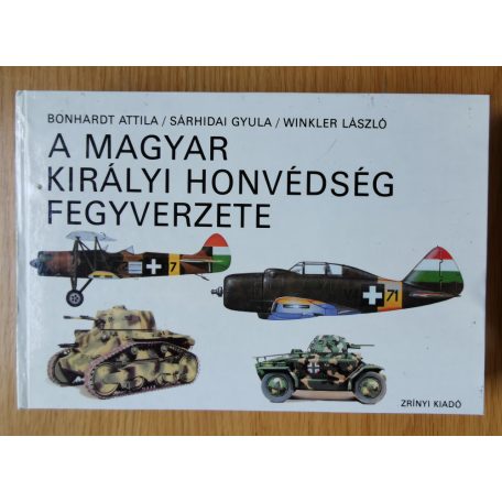 Bonhardt Attila: A Magyar Királyi Honvédség fegyverzete
