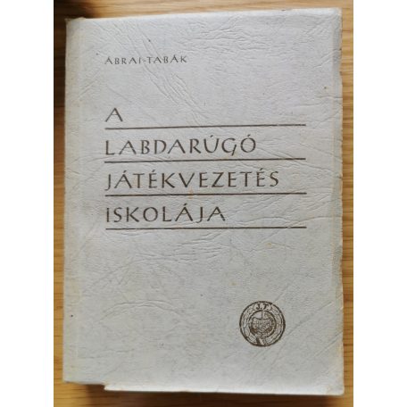 Ábrai - Tabák: A labdarúgó játékvezetés iskolája