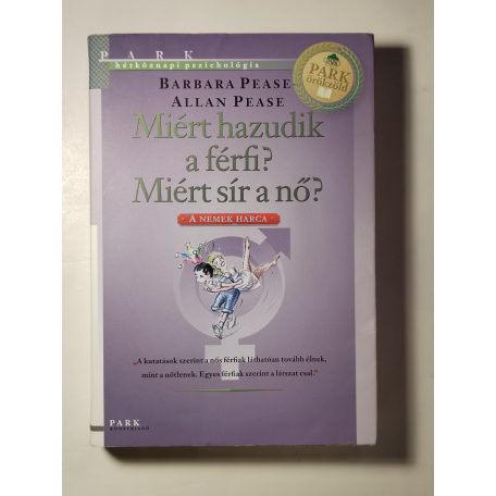 Barbara Pease – Allan Pease: Miért hazudik a férfi? Miért sír a nő?