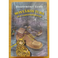 Böszörményi Gyula: Monyákos Tuba és a csatornalidércek