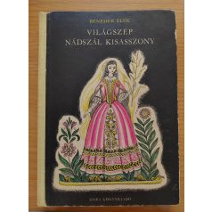   Benedek Elek: Világszép Nádszál Kisasszony és más mesék 