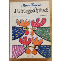 Móra Ferenc: A hatrongyosi kakasok