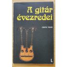 Csepei Tibor: A gitár évezredei I. (Aláírt!)