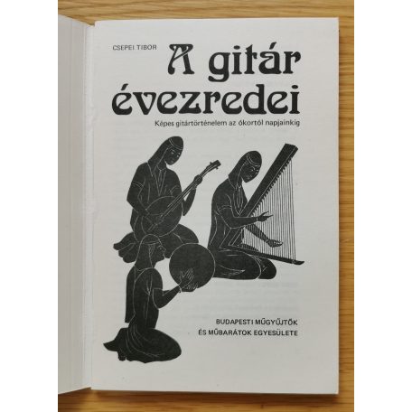 Csepei Tibor: A gitár évezredei I. (Aláírt!)