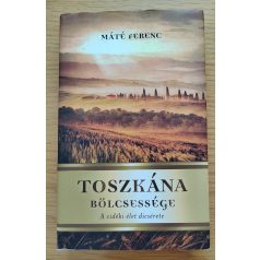 Máté Ferenc: Toszkána bölcsessége 