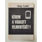 Varga László: Kérem a vádlott felmentését!