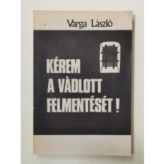 Varga László: Kérem a vádlott felmentését!
