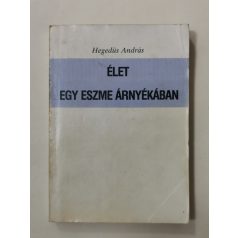 Hegedüs András: Élet egy eszme árnyékában