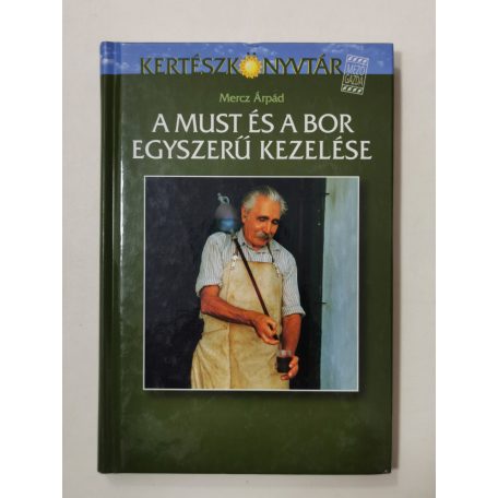 Mercz Árpád: A must és a bor egyszerű kezelése