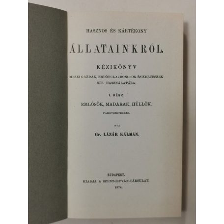 Lázár Kálmán – Kriesch János: Hasznos és kártékony állatainkról I-II. (egy kötetben)