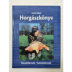 Hans Eiber: Horgászkönyv - Kezdőknek, haladóknak