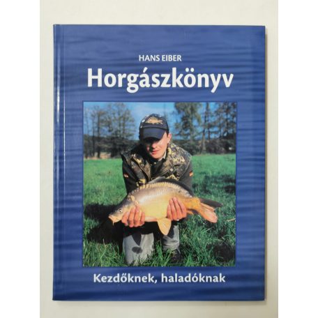 Hans Eiber: Horgászkönyv - Kezdőknek, haladóknak