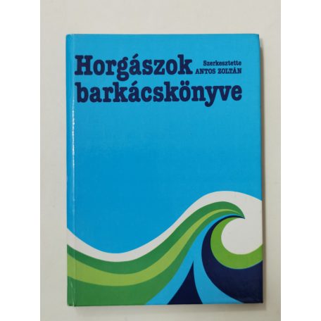Antos Zoltán (szerk.): Horgászok barkácskönyve