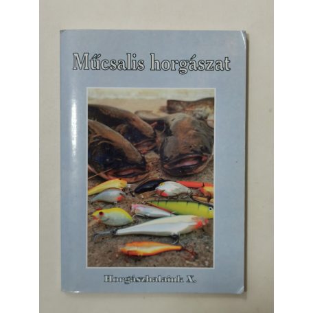 Oggolder Gergely (szerk.): Műcsalis horgászat (Horgászhalaink X.)