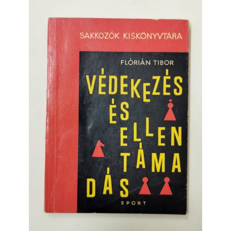 Flórián Tibor: Védekezés és ellentámadás (Sakkozók Kiskönyvtára)