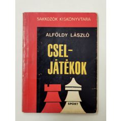 Alföldy László: Cseljátékok (Sakkozók Kiskönyvtára)
