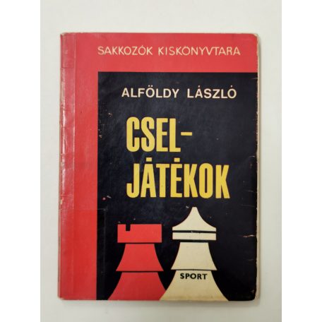 Alföldy László: Cseljátékok (Sakkozók Kiskönyvtára)