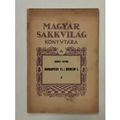   Abonyi István: Budapest 1 ½ : Berlin ½ (Magyar Sakkvilág Könyvtára)
