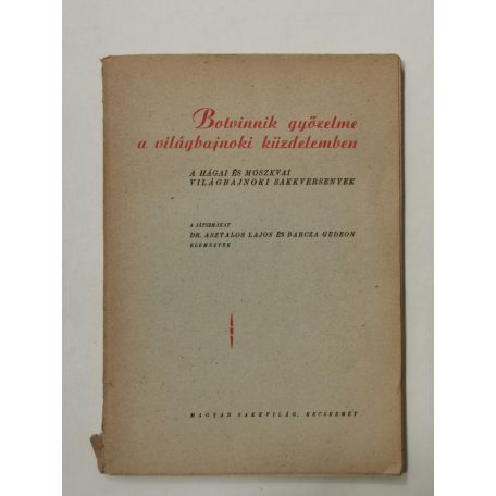 Asztalos Lajos, Dr. - Barcza Gedeon: Botvinnik győzelme a világbajnoki küzdelemben