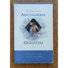   Doreen Virtue, Dr.: Angyalokkal gyógyítás - Párbeszéd, gyógyítás és élet az Angyalokkal