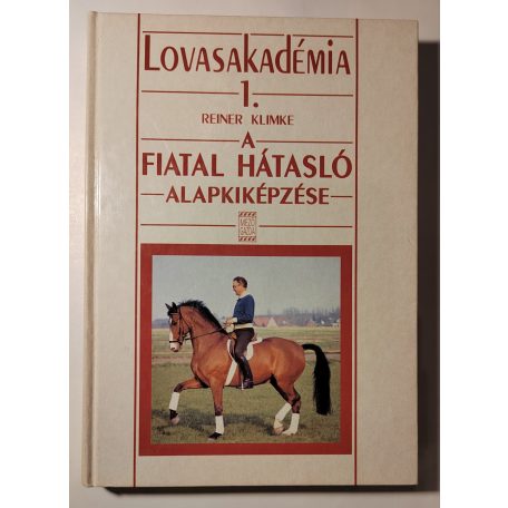 Reiner Klimke: A fiatal hátasló alapkiképzése (Lovasakadémia 1.)