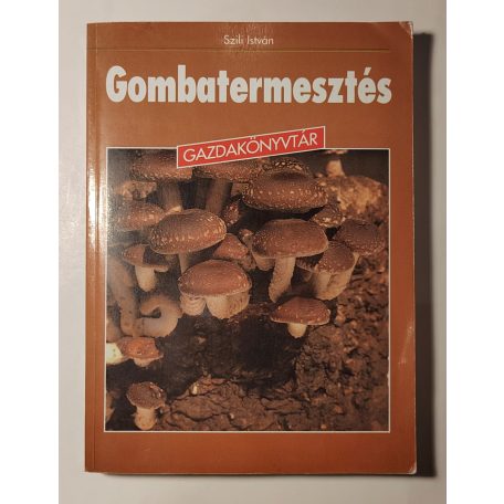 Szili István: Gombatermesztés