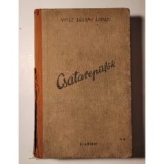   Vitéz Járomy Árpád: Csatarepülők. Magyar repülők szovjet-harctéri élményei.